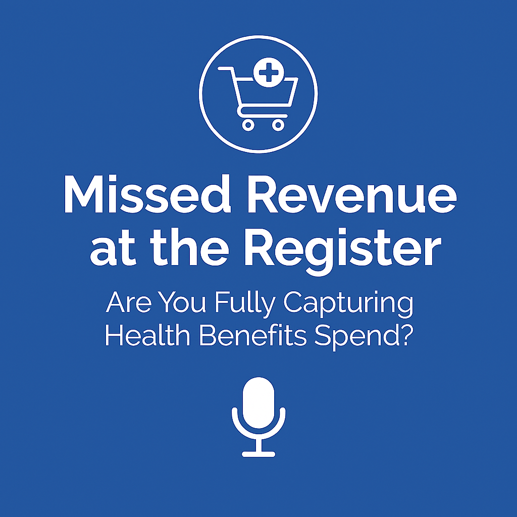 Missed Revenue at the Register: Are You Fully Capturing Health Benefits Spend?